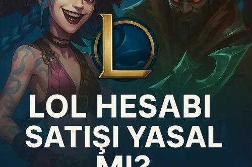 LOL Hesap Satışı Yasal mı? Güvenlik Rehberi (2025)