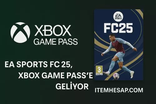 EA Sports FC 25, Xbox Game Pass’e Geliyor! Ücretsiz Oyna, Takımını Kur!