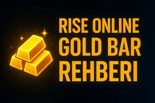 Rise Online Gold Bar Nedir, Nereden Satın Alınır? (2025 Rehberi)