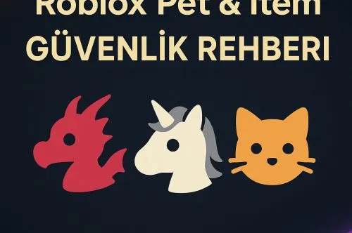 Roblox Pet & Item Ticaretinde Güvenlik İpuçları (2025 Rehberi)