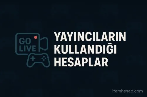 YouTube & Twitch Yayıncılarının Kullandığı Oyun Hesapları: Hangi Türler Daha Popüler?