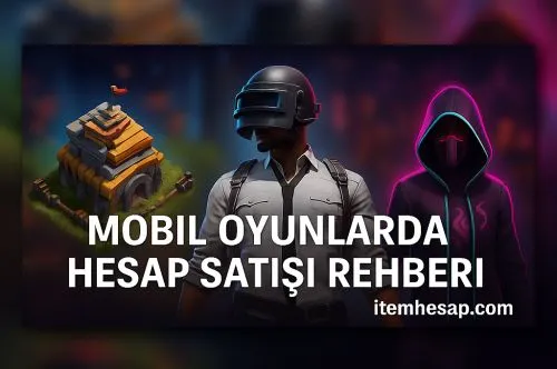 Mobil Oyunlarda Hesap Satışı Rehberi (Clash of Clans, PUBG Mobile, Free Fire)
